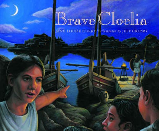 Cover image for Brave Cloelia - Retold From the Account in the History of Early Rome by the Roman Historian Titus  Livius