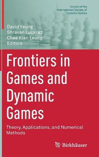 Cover image for Frontiers in Games and Dynamic Games: Theory, Applications, and Numerical Methods