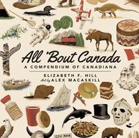 Cover image for All 'Bout Canada: A Compendium of Canadiana