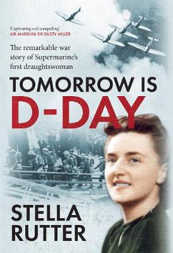 Cover image for Tomorrow is D-Day: The Remarkable War Story of Supermarine's First Draughtswoman