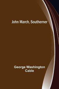 Cover image for John March, Southerner