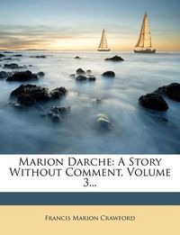 Cover image for Marion Darche: A Story Without Comment, Volume 3...