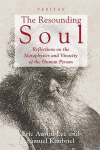 Cover image for The Resounding Soul: Reflections on the Metaphysics and Vivacity of the Human Person