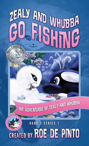 Cover image for Zealy and Whubba Go Fishing: The Adventures of Zealy and Whubba, Book 3 Series 1