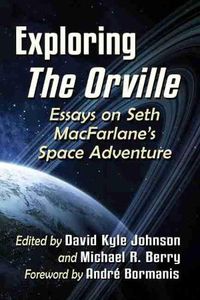Cover image for Exploring The Orville: Essays on Seth MacFarlane's Space Adventure