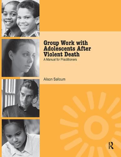 Cover image for Group Work with Adolescents After Violent Death: A Manual for Practitioners