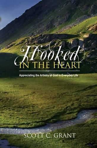 Cover image for Hooked In The Heart: Appreciating the Artistry of God in Everyday Life