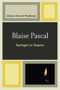 Cover image for Blaise Pascal: Apologist to Skeptics