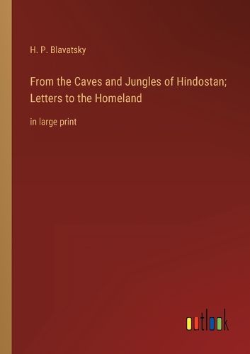 Cover image for From the Caves and Jungles of Hindostan; Letters to the Homeland