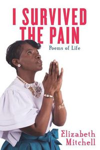 Cover image for I Survived the Pain!: Poems of Life