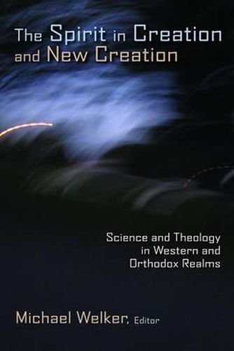 Cover image for Spirit in Creation and New Creation: Science and Theology in Western and Orthodox Realms