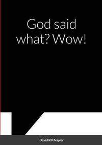 Cover image for God said what? Wow!