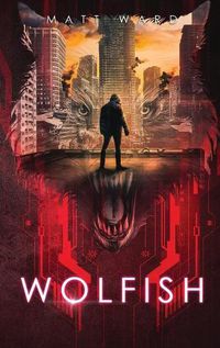 Cover image for Wolfish: A YA Dystopian SciFi Technothriller