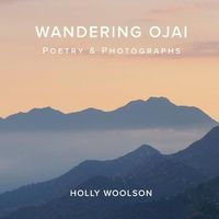 Cover image for Wandering Ojai: Poetry & Photographs