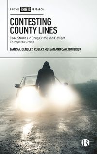 Cover image for Contesting County Lines: Case Studies in Drug Crime and Deviant Entrepreneurship