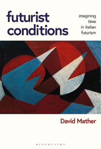 Cover image for Futurist Conditions: Imagining Time in Italian Futurism