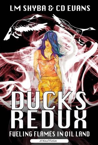 Cover image for Ducks Redux: Fueling Flames in Oil Land