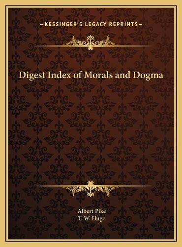 Cover image for Digest Index of Morals and Dogma Digest Index of Morals and Dogma