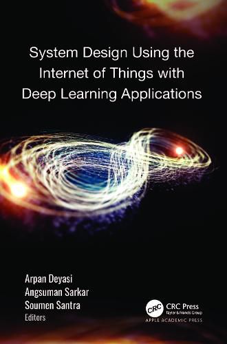 Cover image for System Design Using the Internet of Things with Deep Learning Applications