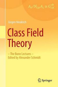 Cover image for Class Field Theory: -The Bonn Lectures- Edited by Alexander Schmidt