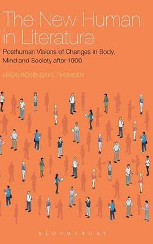 Cover image for The New Human in Literature: Posthuman Visions of Changes in Body, Mind and Society after 1900