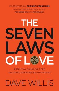 Cover image for The Seven Laws of Love: Essential Principles for Building Stronger Relationships