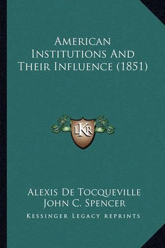 American Institutions and Their Influence (1851) American Institutions and Their Influence (1851)