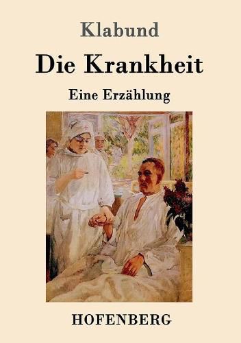 Cover image for Die Krankheit: Eine Erzahlung