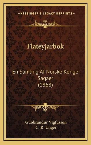 Cover image for Flateyjarbok: En Samling AF Norske Konge-Sagaer (1868)