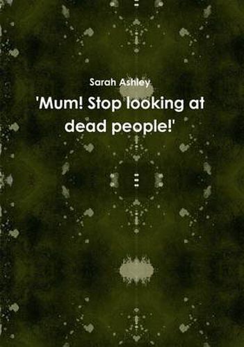 Cover image for 'Mum! Stop Looking at Dead People!'