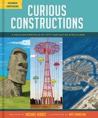 Cover image for Curious Constructions: A Peculiar Portfolio of Fifty Fascinating Structures
