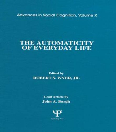 Cover image for The Automaticity of Everyday Life: Advances in Social Cognition, Volume X