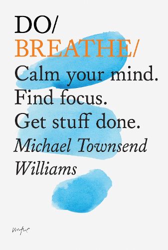 Cover image for Do Breathe: Calm Your Mind. Find Focus. Get Stuff Done