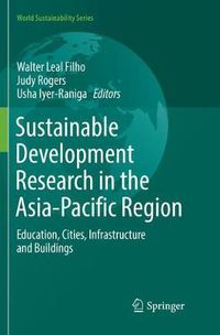 Cover image for Sustainable Development Research in the Asia-Pacific Region: Education, Cities, Infrastructure and Buildings