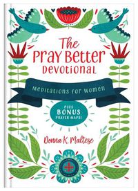 Cover image for The Pray Better Devotional: Meditations for Women Plus Bonus Prayer Maps!