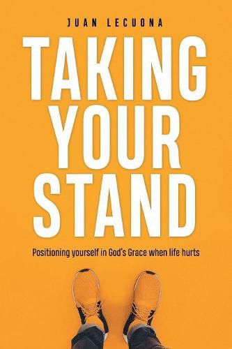 Cover image for Taking Your Stand: Positioning Yourself in God's Grace When Life Hurts