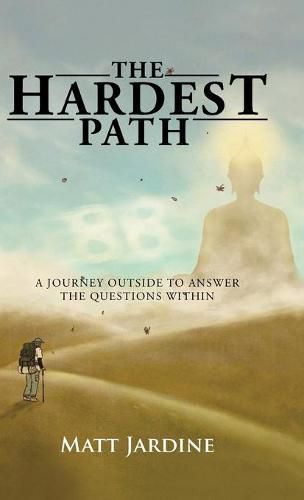 Cover image for The Hardest Path: A Journey Outside to Answer the Questions Within