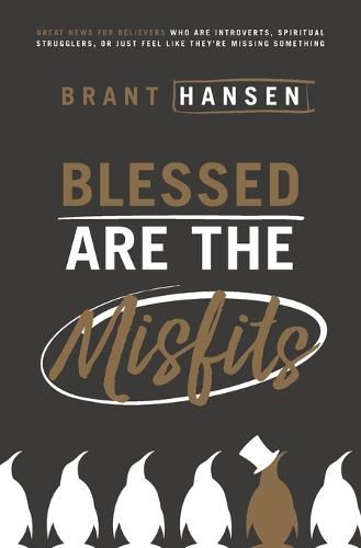 Cover image for Blessed Are the Misfits: Great News for Believers who are Introverts, Spiritual Strugglers, or Just Feel Like They're Missing Something