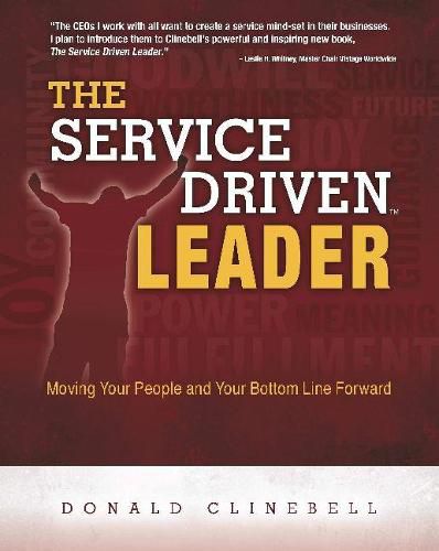 Cover image for The Service Driven Leader: Moving Your People and Your Bottom Line Forward