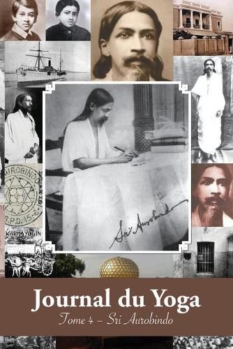 Cover image for Journal du Yoga (Tome 4): Notes de Sri Aurobindo sur sa Discipline Spirituelle (1915 a 1927)