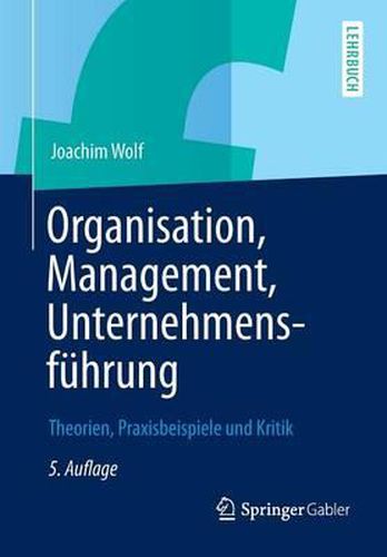 Cover image for Organisation, Management, Unternehmensfuhrung: Theorien, Praxisbeispiele Und Kritik