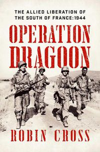 Cover image for Operation Dragoon: The Allied Liberation of the South of France: 1944