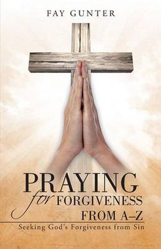 Cover image for Praying for Forgiveness from A-Z: Seeking God's Forgiveness from Sin