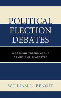 Cover image for Political Election Debates: Informing Voters about Policy and Character