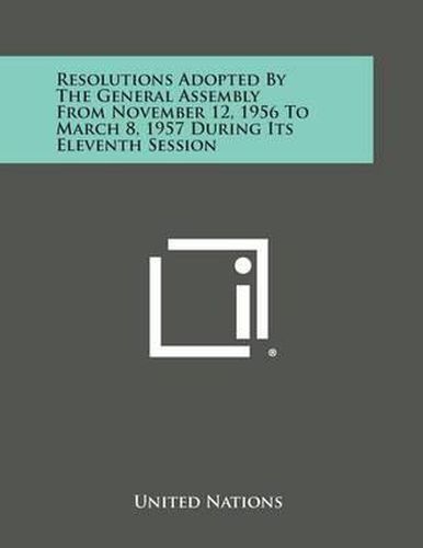 Cover image for Resolutions Adopted by the General Assembly from November 12, 1956 to March 8, 1957 During Its Eleventh Session