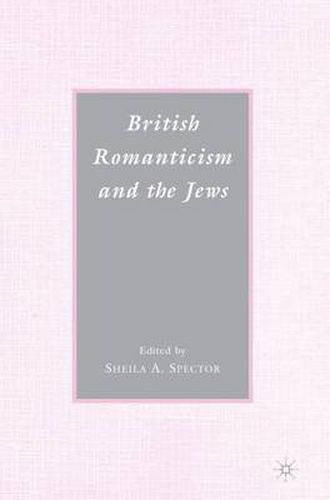 Cover image for British Romanticism and the Jews: History, Culture, Literature