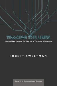 Cover image for Tracing the Lines: Spiritual Exercise and the Gesture of Christian Scholarship