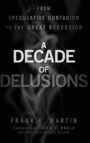 Cover image for A Decade of Delusions: from Speculative Contagion to the Great Recession