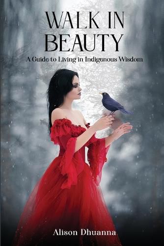 Cover image for Walk in Beauty: A Guide to Living in Indigenous Wisdom