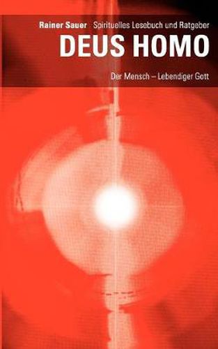 Cover image for DEUS HOMO - Der Mensch - lebendiger Gott: Spirituelles Lesebuch und Ratgeber